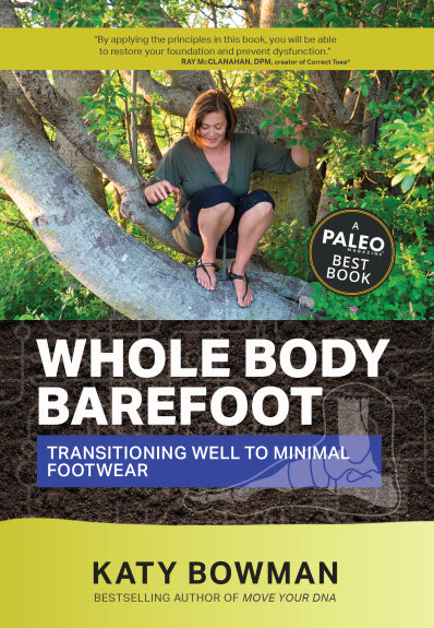 Whole Body Barefoot by Katy Bowman